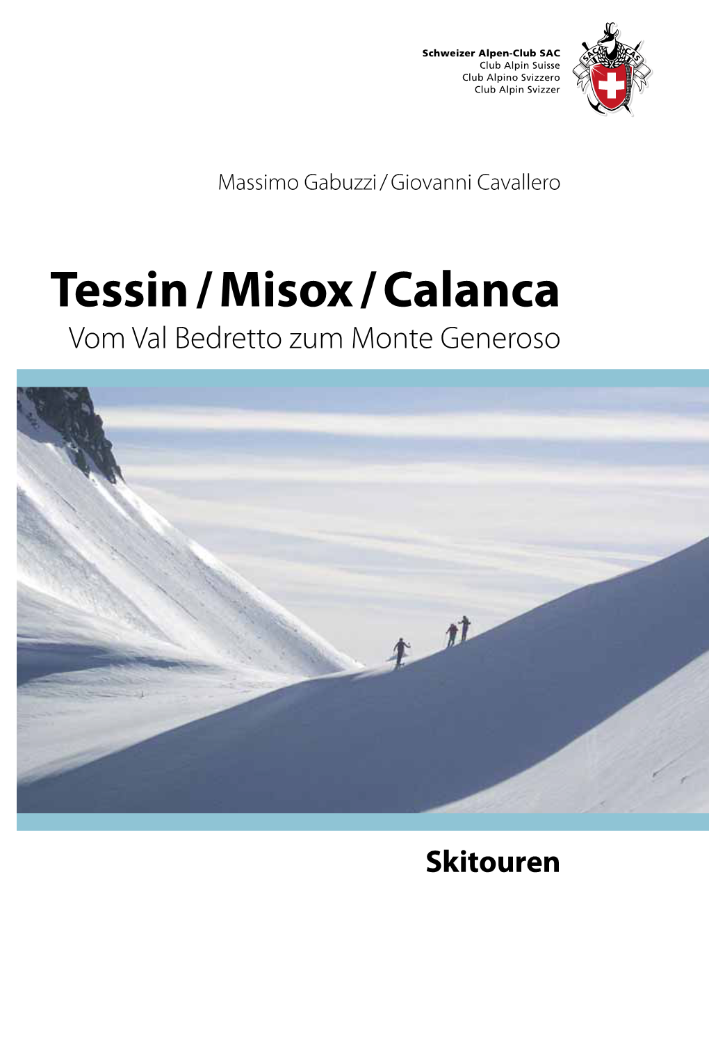 Tessin / Misox / Calanca Vom Val Bedretto Zum Monte Generoso