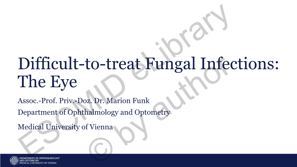 Difficult-To-Treat Fungal Infections: the Eye Assoc.-Prof