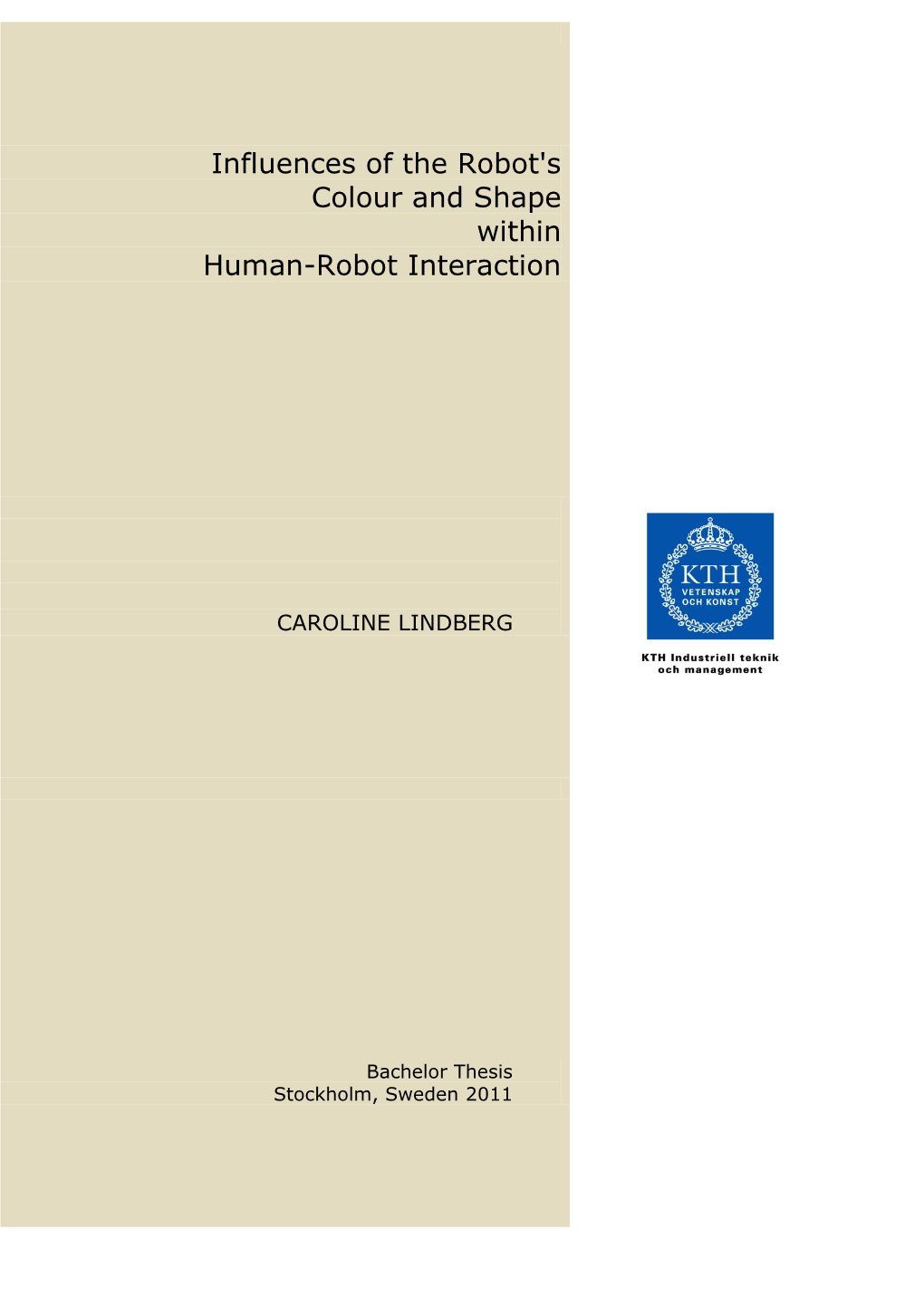 Influences of the Robot's Colour and Shape Within Human-Robot Interaction