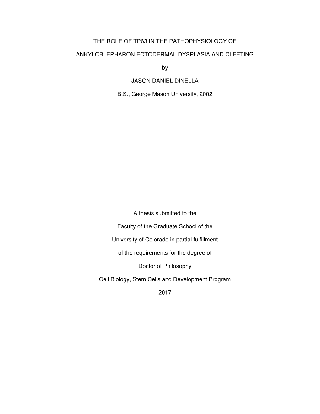 THE ROLE of TP63 in the PATHOPHYSIOLOGY of ANKYLOBLEPHARON ECTODERMAL DYSPLASIA and CLEFTING by JASON DANIEL DINELLA B.S., Geor