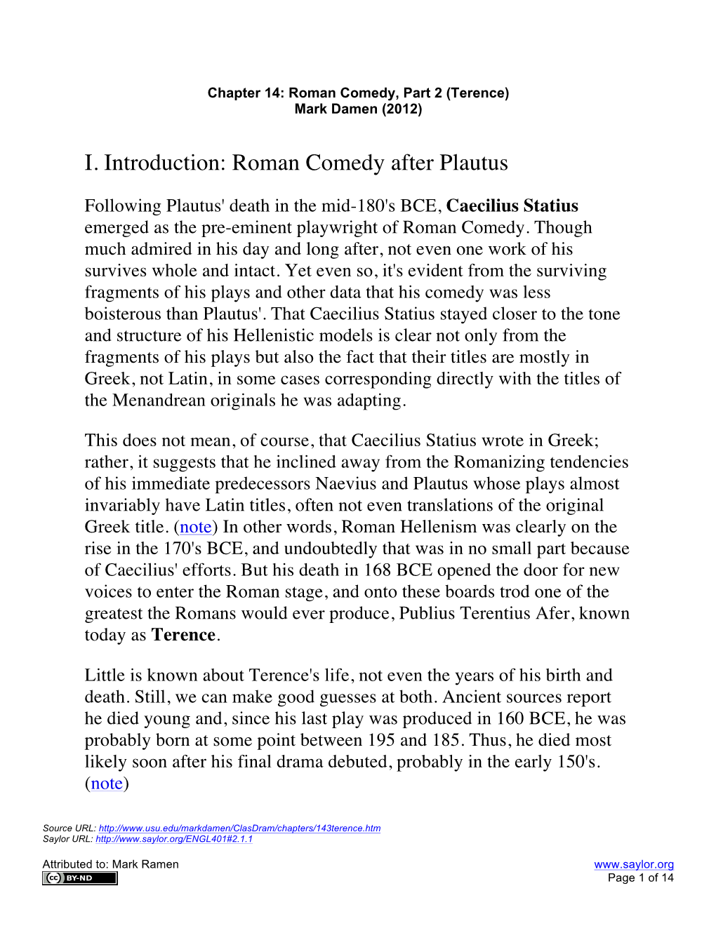 Following Plautus' Death in the Mid-180'S BCE, Caecilius Statius Emerged As the Pre-Eminent Playwright of Roman Comedy
