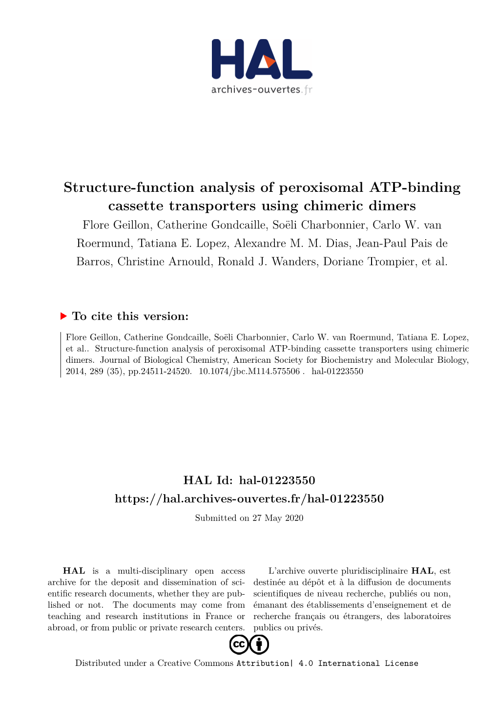 Structure-Function Analysis of Peroxisomal ATP-Binding Cassette Transporters Using Chimeric Dimers Flore Geillon, Catherine Gondcaille, Soëli Charbonnier, Carlo W