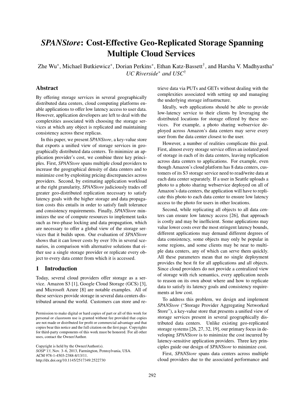 Spanstore: Cost-Effective Geo-Replicated Storage Spanning Multiple Cloud Services † Zhe Wu⇤, Michael Butkiewicz⇤, Dorian Perkins⇤, Ethan Katz-Bassett , and Harsha V