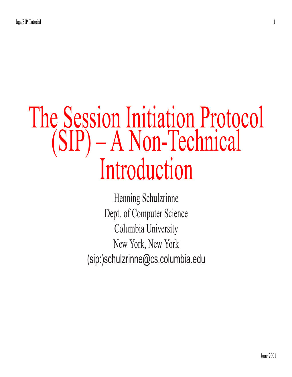 The Session Initiation Protocol (SIP) – a Non-Technical Introduction Henning Schulzrinne Dept
