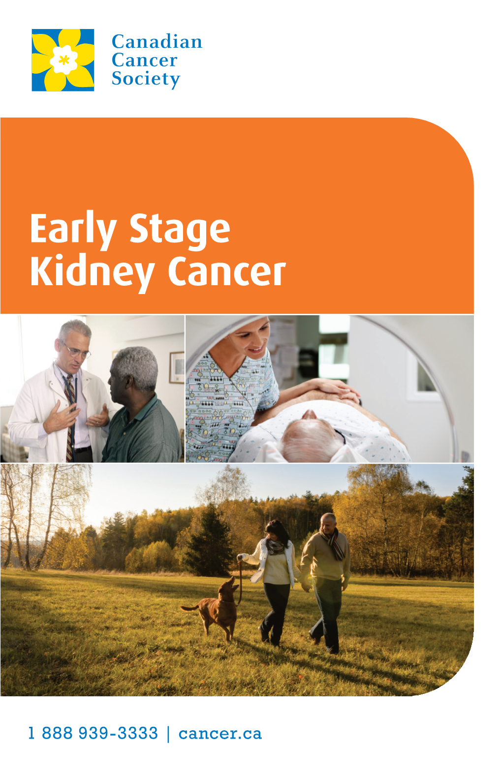 Early Stage Kidney Cancer We Would Like to Thank the People Who Shared Their Personal Experiences with Us