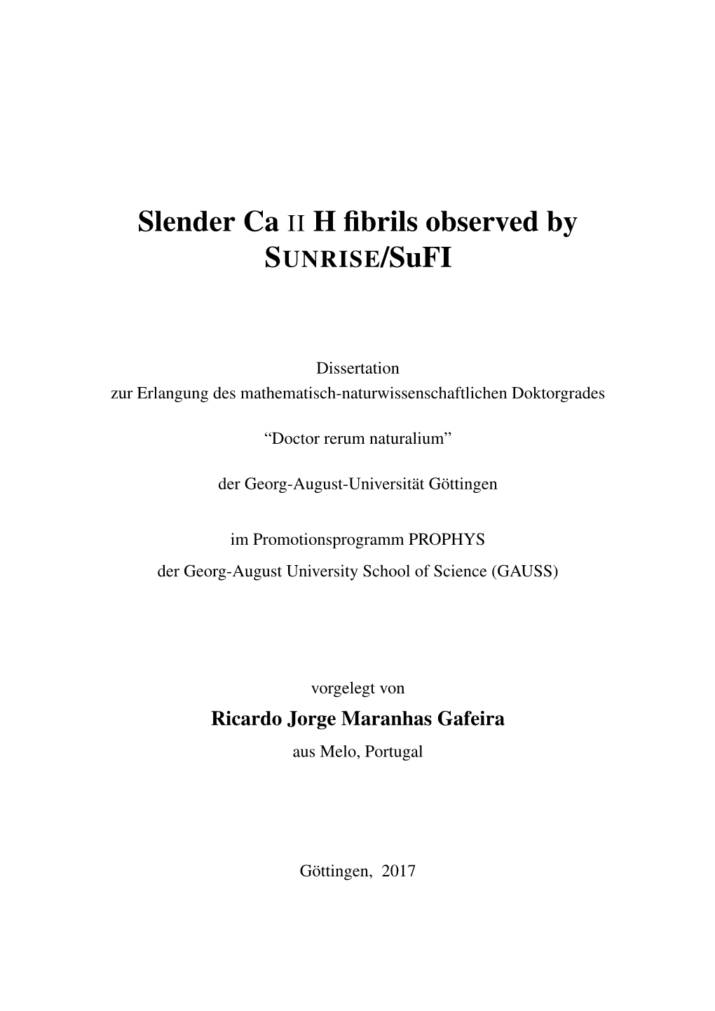 Slender Ca II H Fibrils Observed by SUNRISE/Sufi 8.74