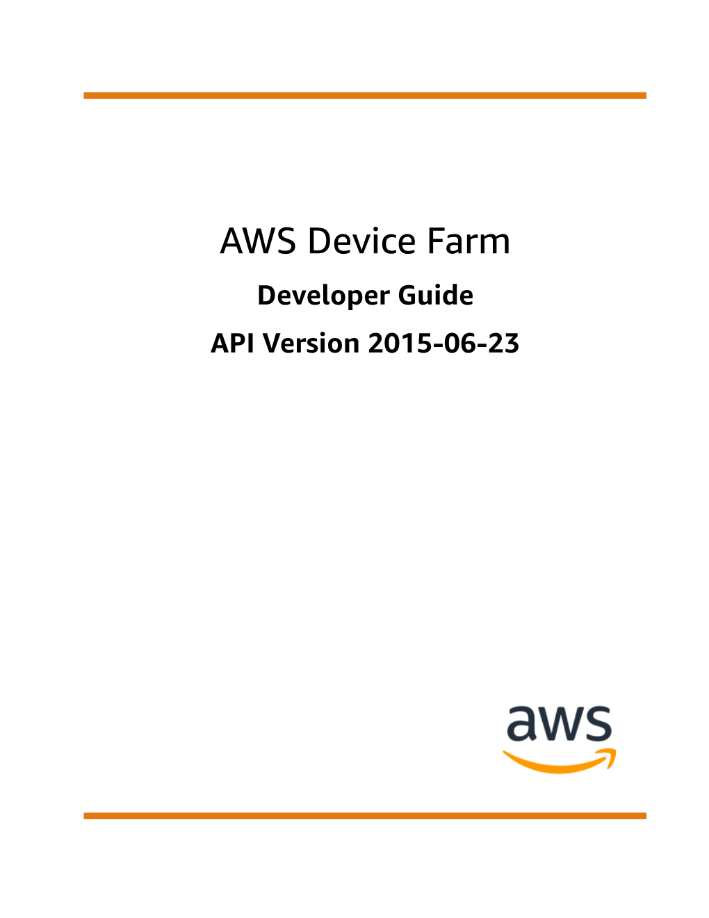 AWS Device Farm Developer Guide API Version 2015-06-23 AWS Device Farm Developer Guide