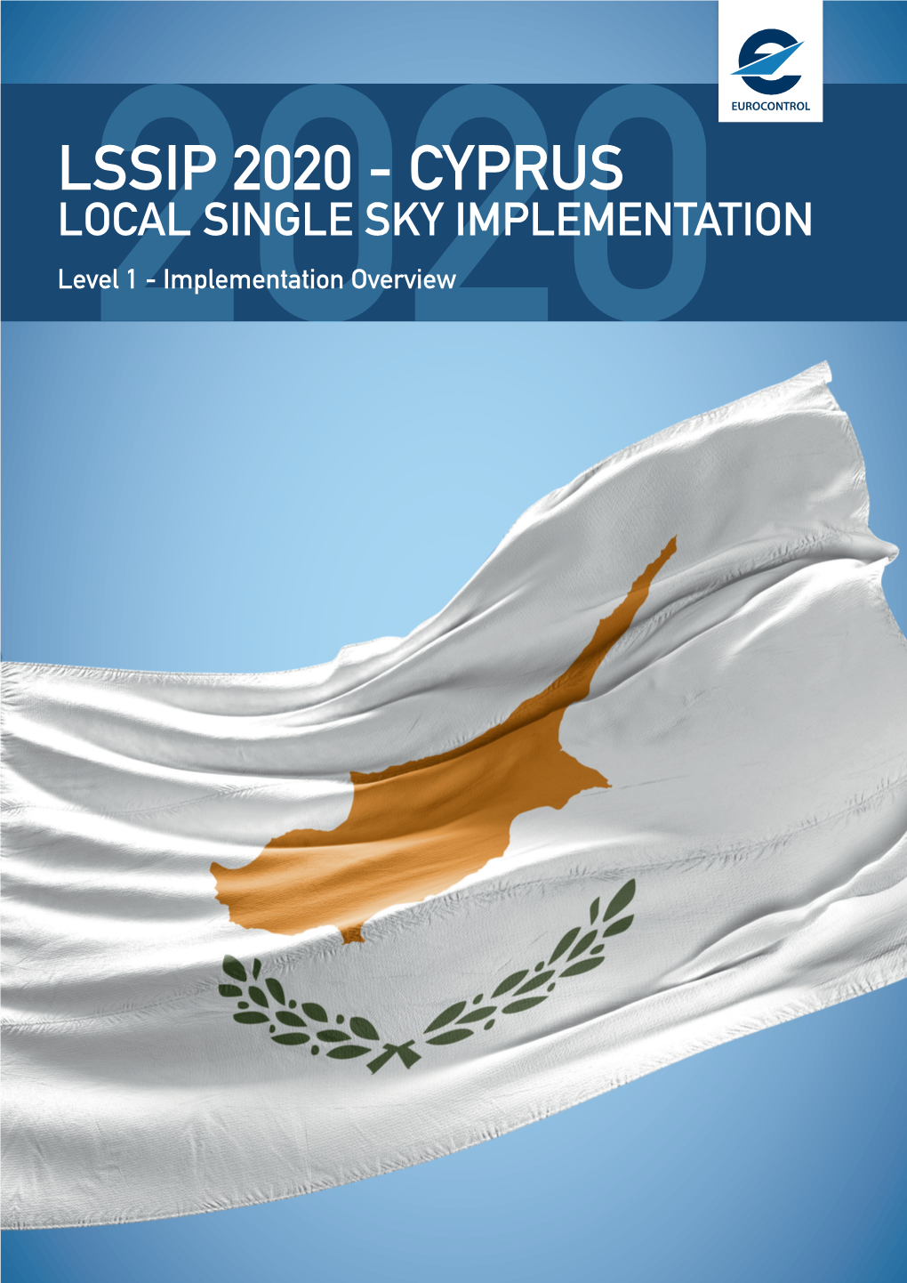 LSSIP 2020 - CYPRUS LOCAL SINGLE SKY IMPLEMENTATION Level2020 1 - Implementation Overview