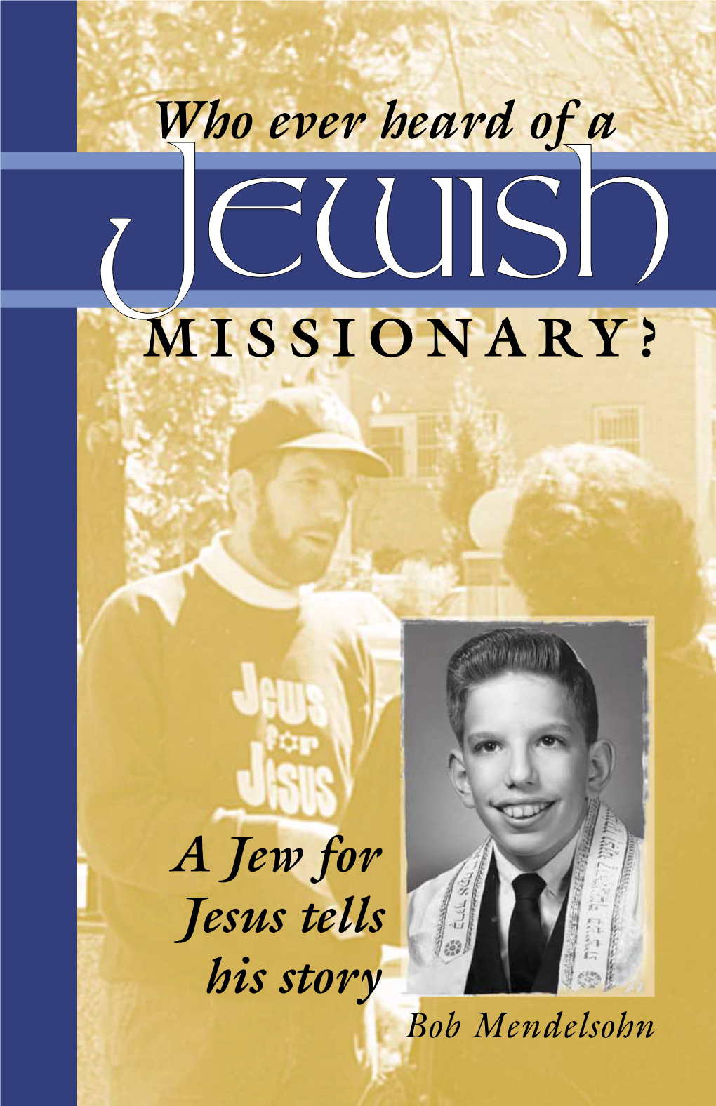 Who Ever Heard of a Jewish Missionary?