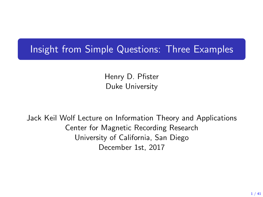 Jack Keil Wolf Lecture on Information Theory and Applications Center for Magnetic Recording Research University of California, San Diego December 1St, 2017
