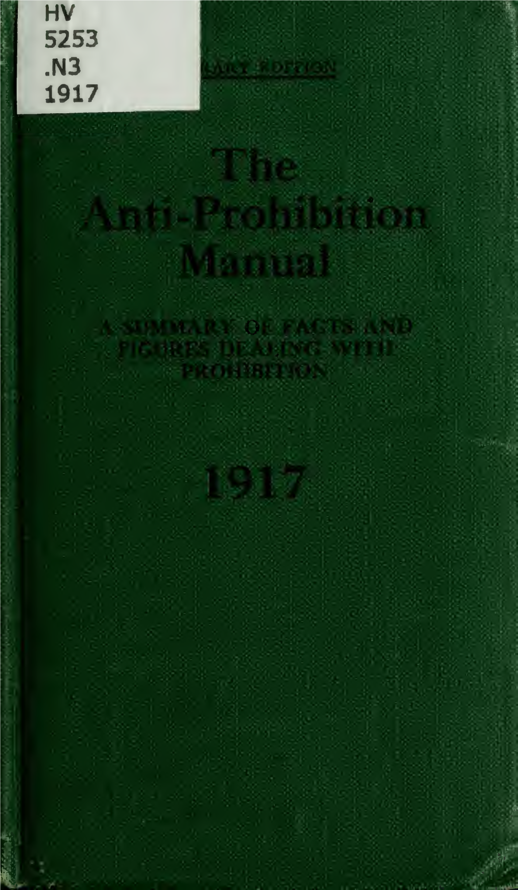 The Anti-Prohibition Manual : a Summary of Facts and Figures
