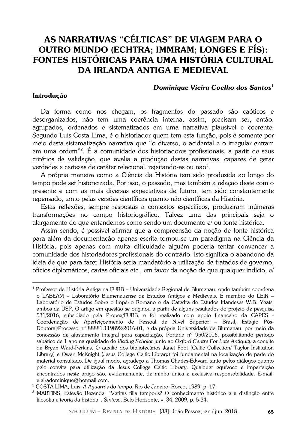 As Narrativas “Célticas” De Viagem Para O Outro Mundo (Echtra; Immram; Longes E Fís): Fontes Históricas Para Uma História Cultural Da Irlanda Antiga E Medieval