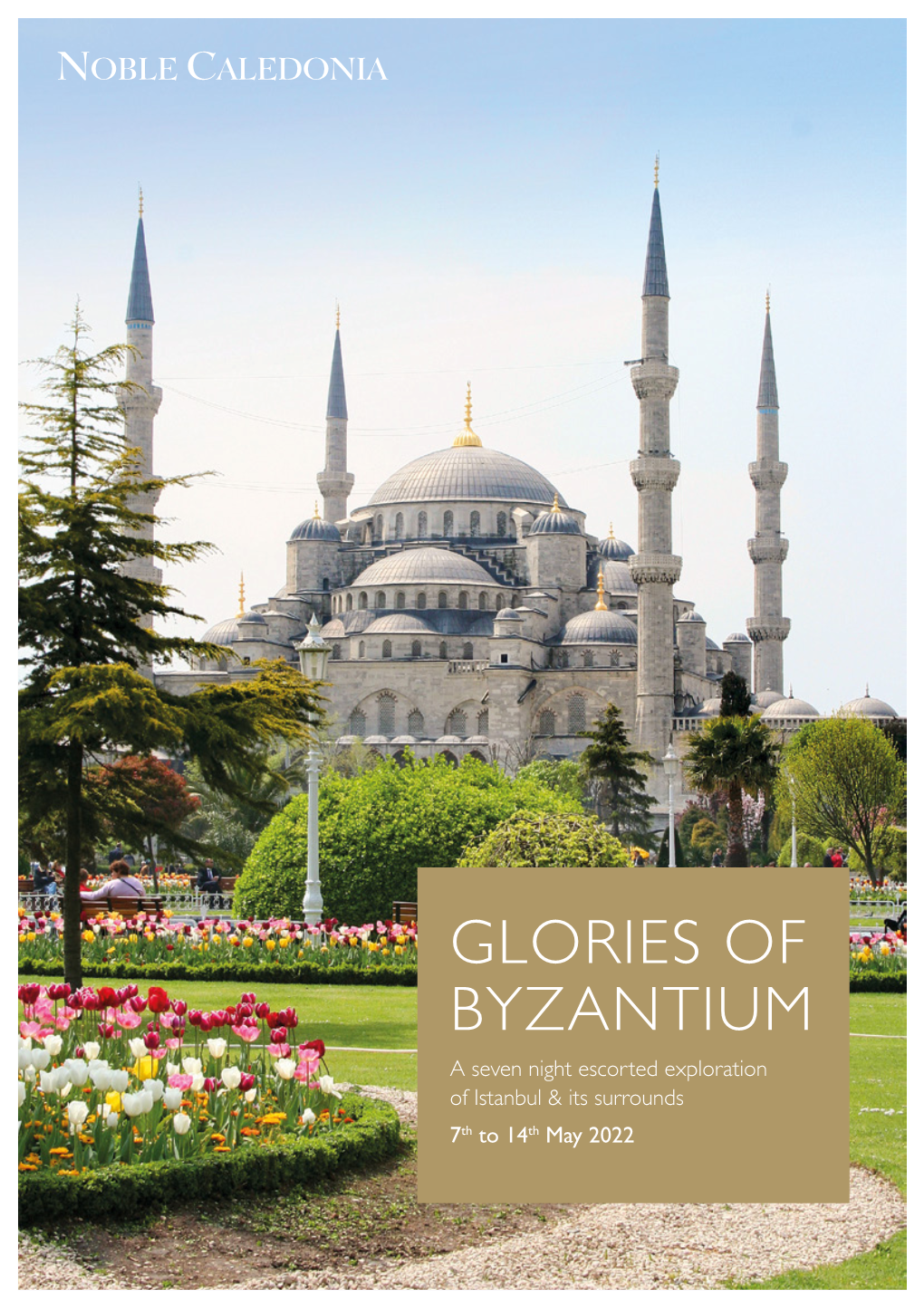 GLORIES of BYZANTIUM a Seven Night Escorted Exploration of Istanbul & Its Surrounds 7Th to 14Th May 2022 Hagia Sophia