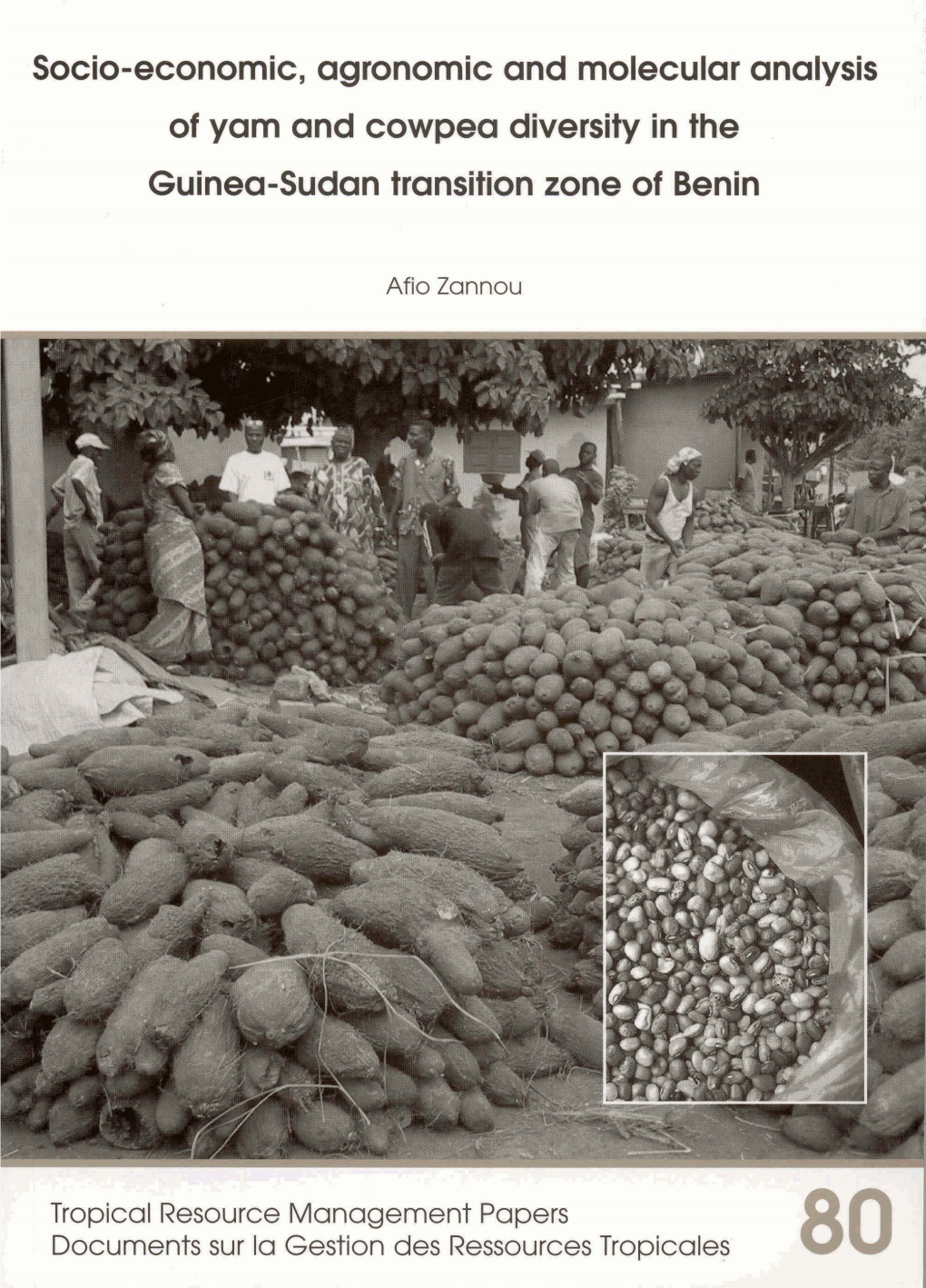 Socio-Economic, Agronomic and Molecular Analysis of Yam and Cowpea Diversity in the Guinea-Sudan Transition Zone of Benin