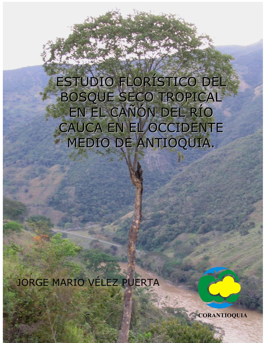 Estudio Florístico Del Bosque Seco Tropical En El Cañón Del Río Cauca En El Occidente Medio De Antioquia