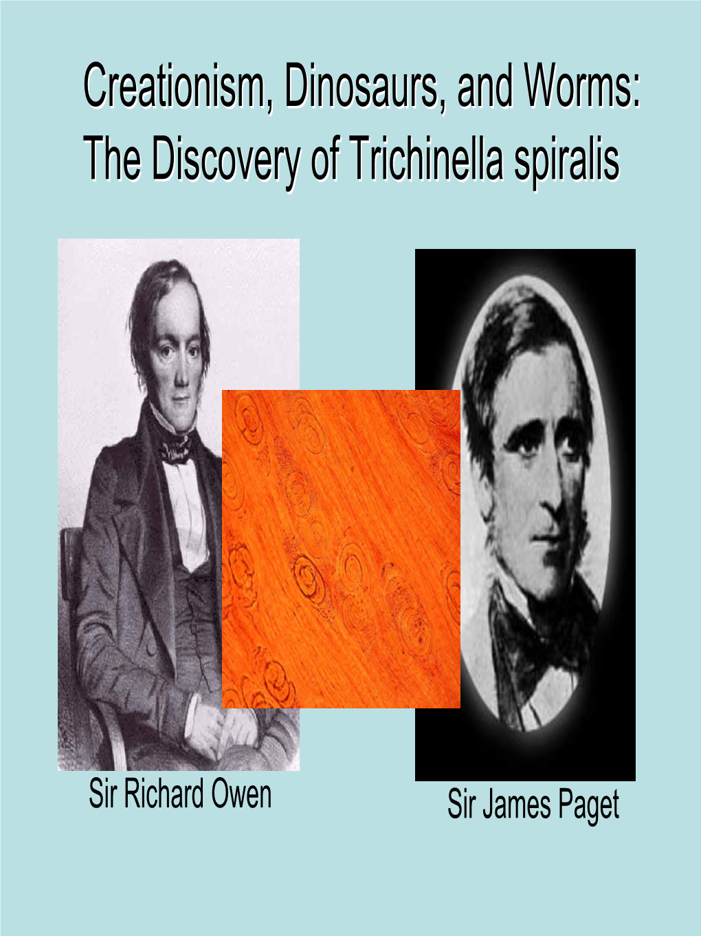 Creationism, Dinosaurs, and Worms: the Discovery of Trichinella Spiralis