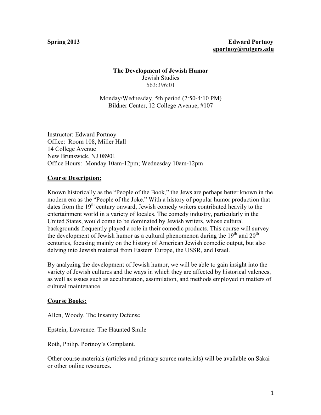 1 Spring 2013 Edward Portnoy Eportnoy@Rutgers.Edu the Development of Jewish Humor Jewish Studies 563:396:01 Monday/Wednesday, 5