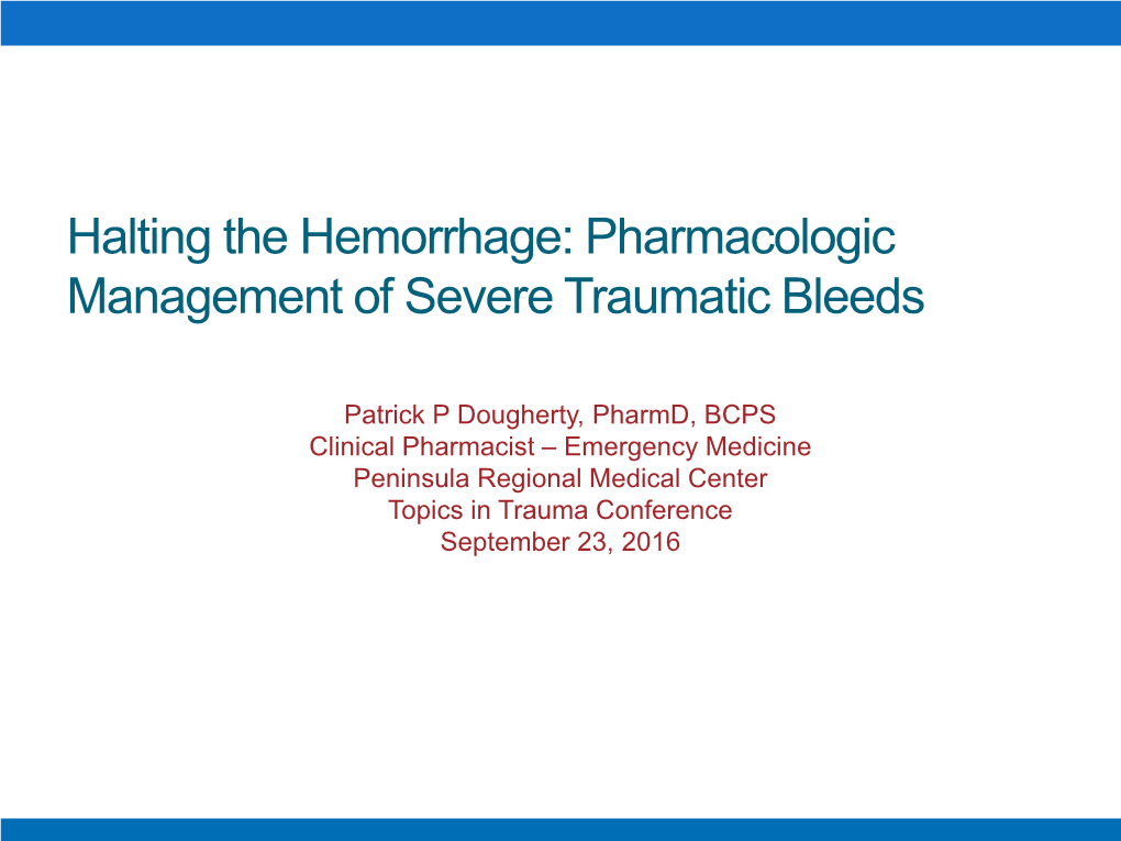 Halting the Hemorrhage: Pharmacologic Management of Severe Traumatic Bleeds