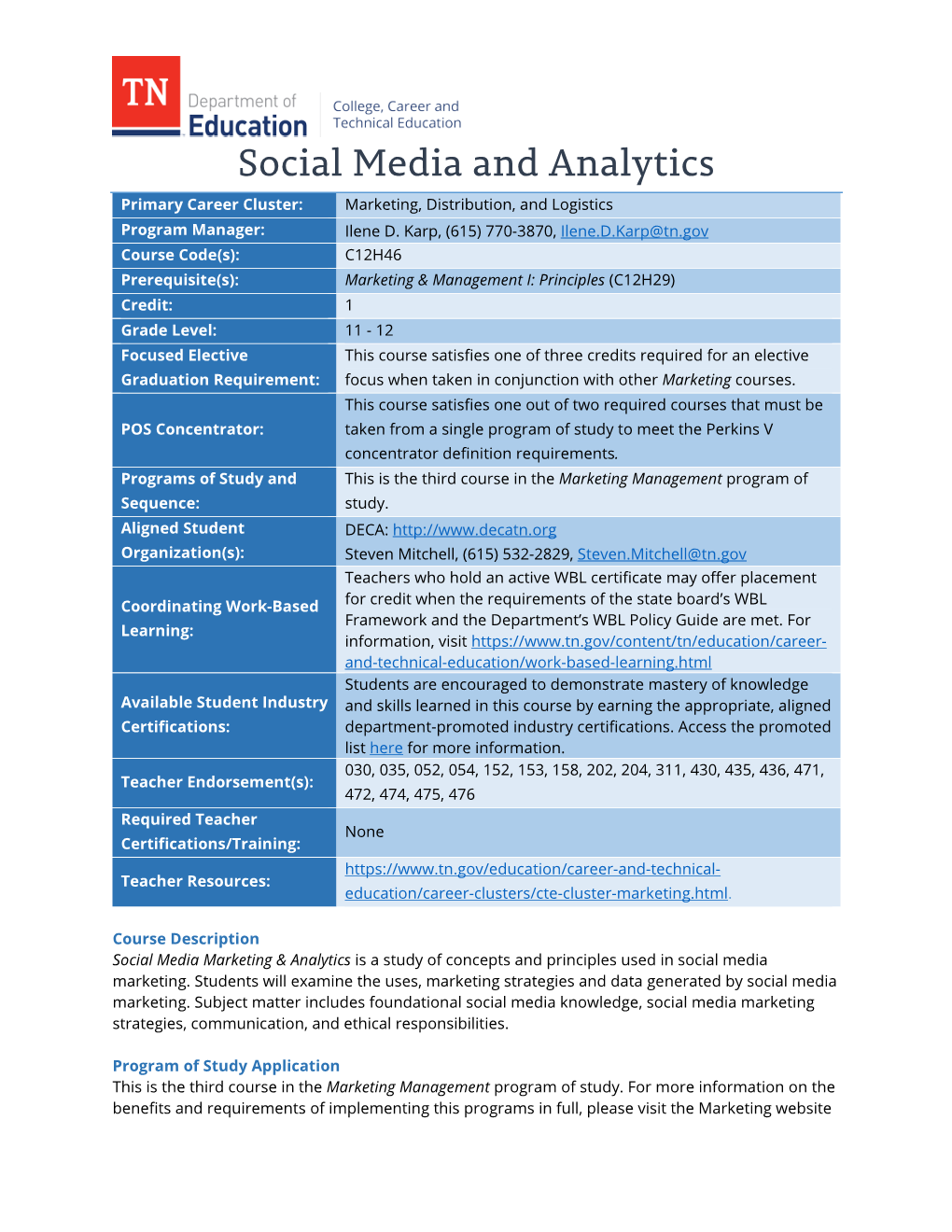 Social Media and Analytics Primary Career Cluster: Marketing, Distribution, and Logistics Program Manager: Ilene D