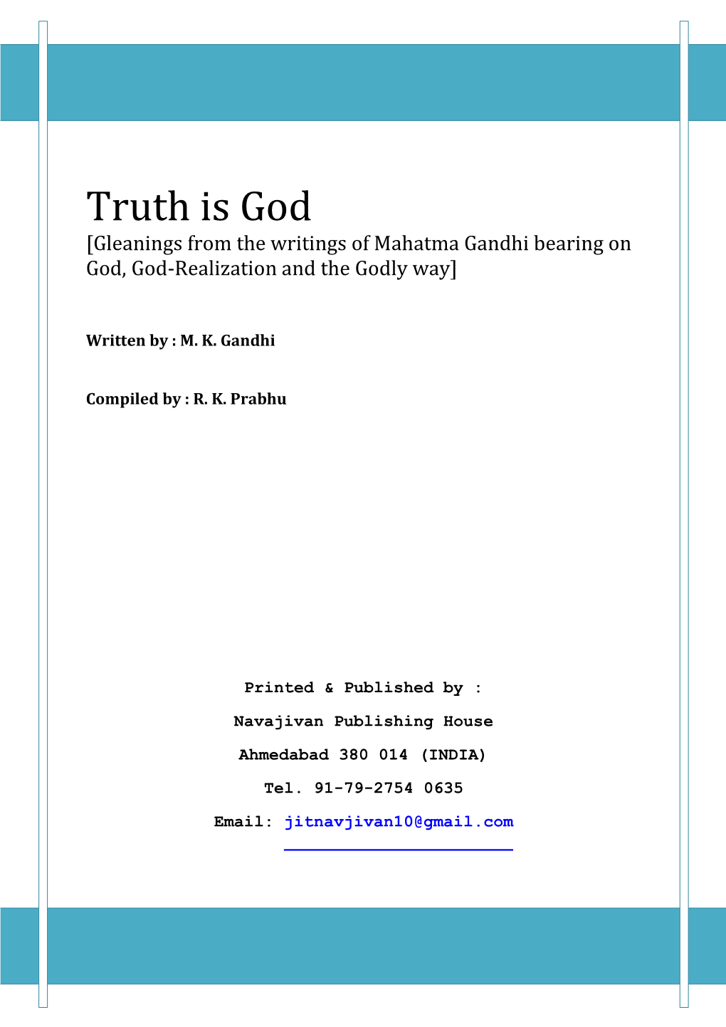 Truth Is God [Gleanings from the Writings of Mahatma Gandhi Bearing on God, God-Realization and the Godly Way]