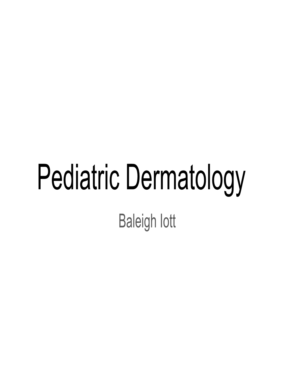 Pediatric Dermatology Baleigh Iott Common Newborn Rashes and Birthmarks