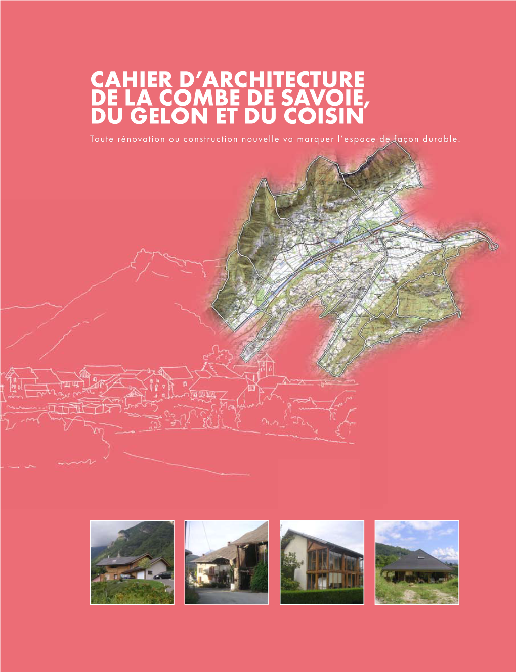 Combe De Savoie, Du Gelon Et DU COISIN Toute Rénovation Ou Construction Nouvelle Va Marquer L’Espace De Façon Durable