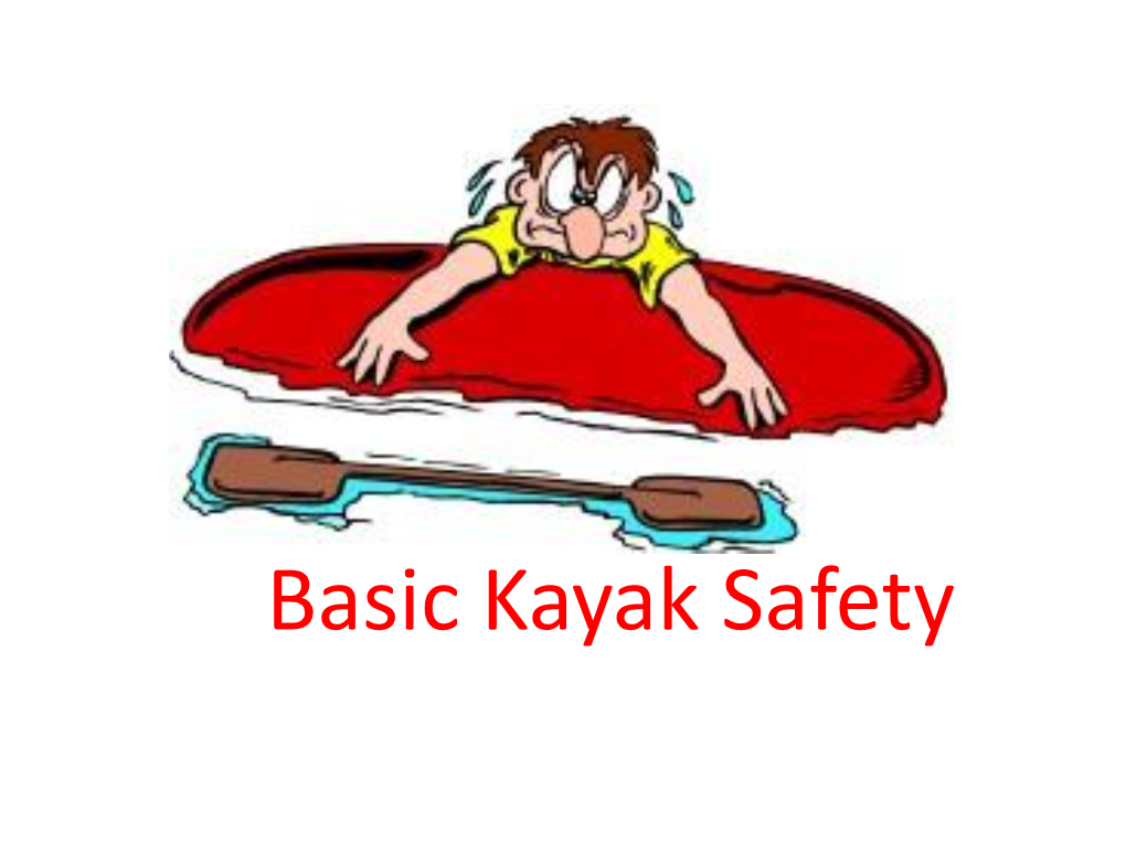 Basic Kayak Safety Safety in Three Basic Components