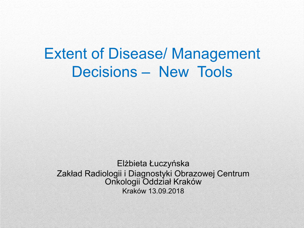 Extent of Disease/ Management Decisions – New Tools