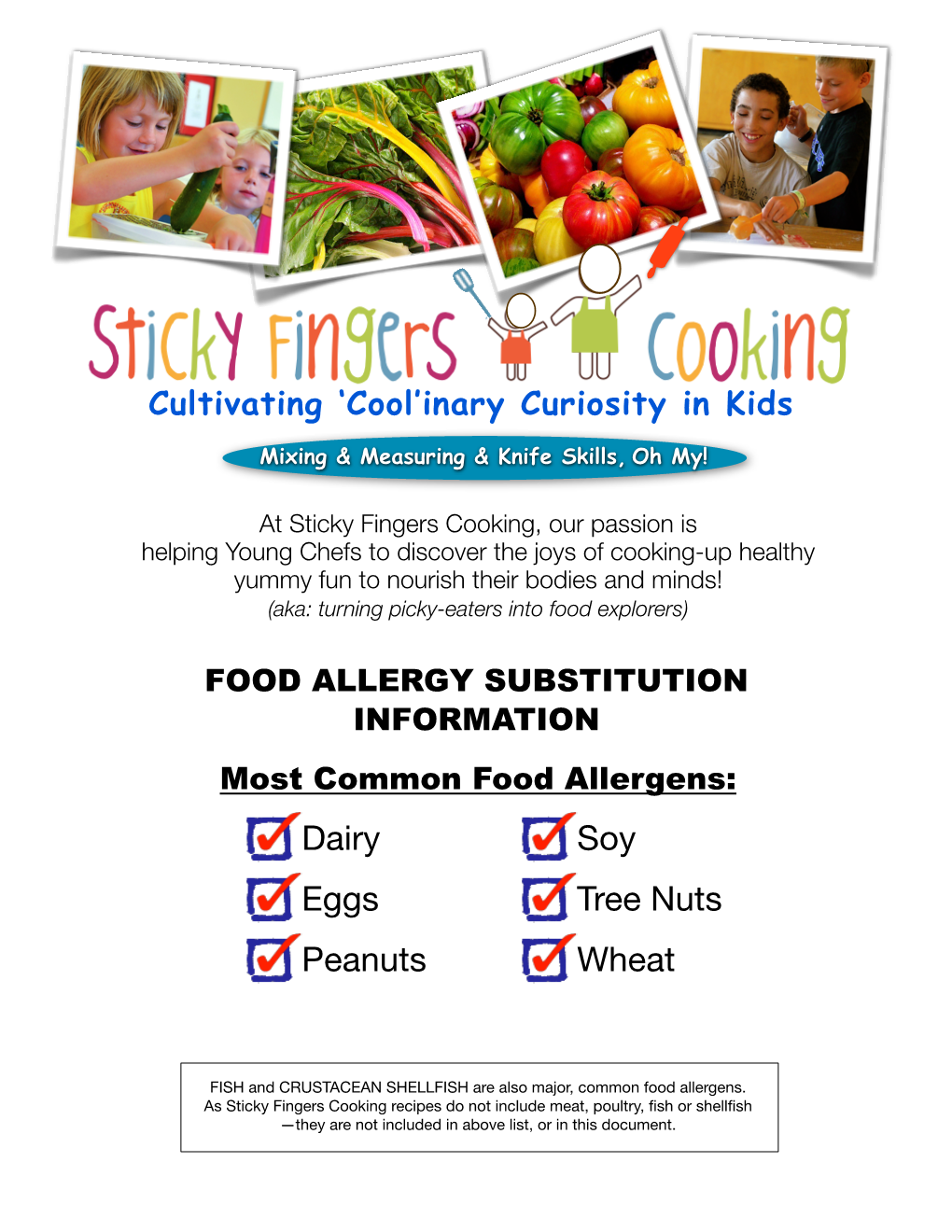 FOOD ALLERGY SUBSTITUTION INFORMATION Most Common Food Allergens: Dairy Soy Eggs Tree Nuts Peanuts Wheat