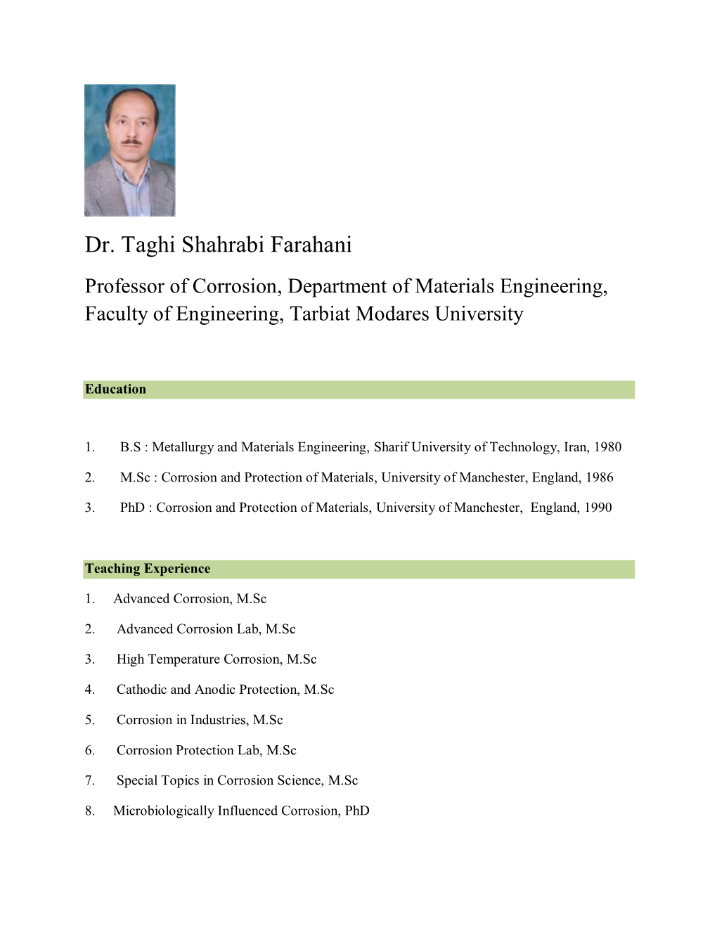 Dr. Taghi Shahrabi Farahani Professor of Corrosion, Department of Materials Engineering, Faculty of Engineering, Tarbiat Modares University