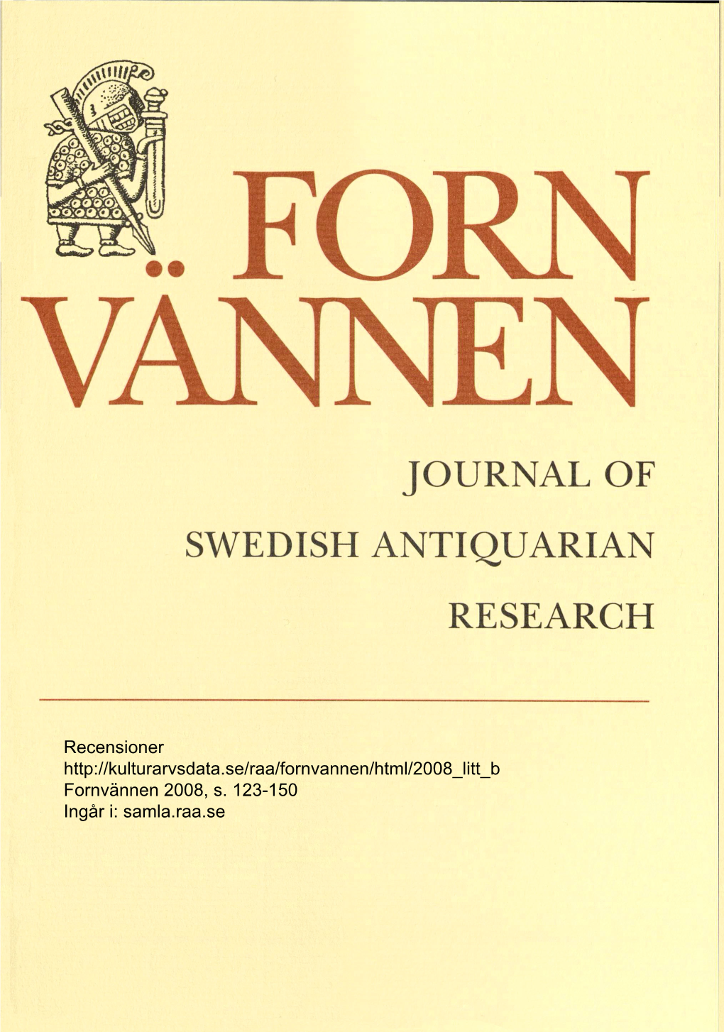 Recensioner Fornvännen 2008, S. 123-150 Ingår I: Samla.Raa.Se Recensioner:Layout 1 08-06-16 08.53 Sida 123