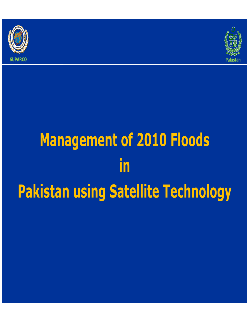 Management of 2010 Floods in Pakistan Using Satellite Technology Pakistanpakistan Floodsfloods -- 20102010