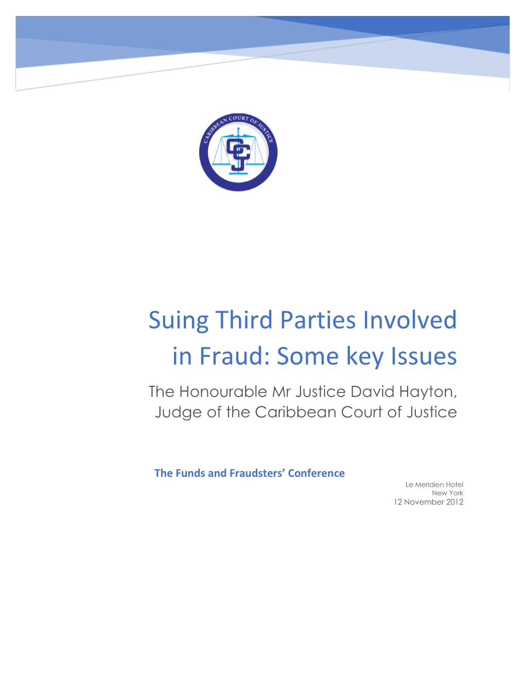 Suing Third Parties Involved in Fraud: Some Key Issues the Honourable Mr Justice David Hayton, Judge of the Caribbean Court of Justice