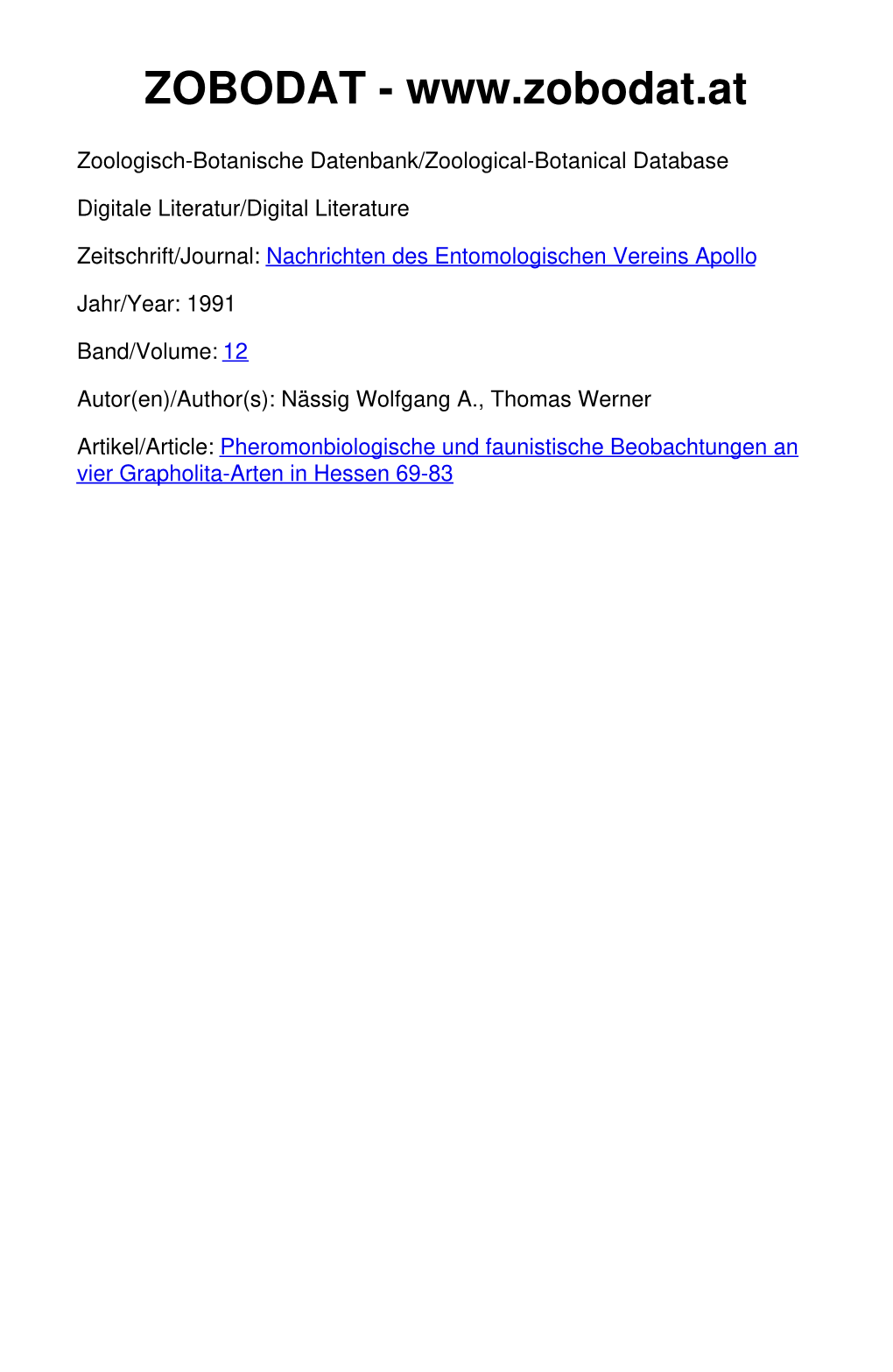 Pheromonbiologische Und Faunistische Beobachtungen an Vier Grapholita-Arten in Hessen 69-83 ©Entomologischer Verein Apollo E.V