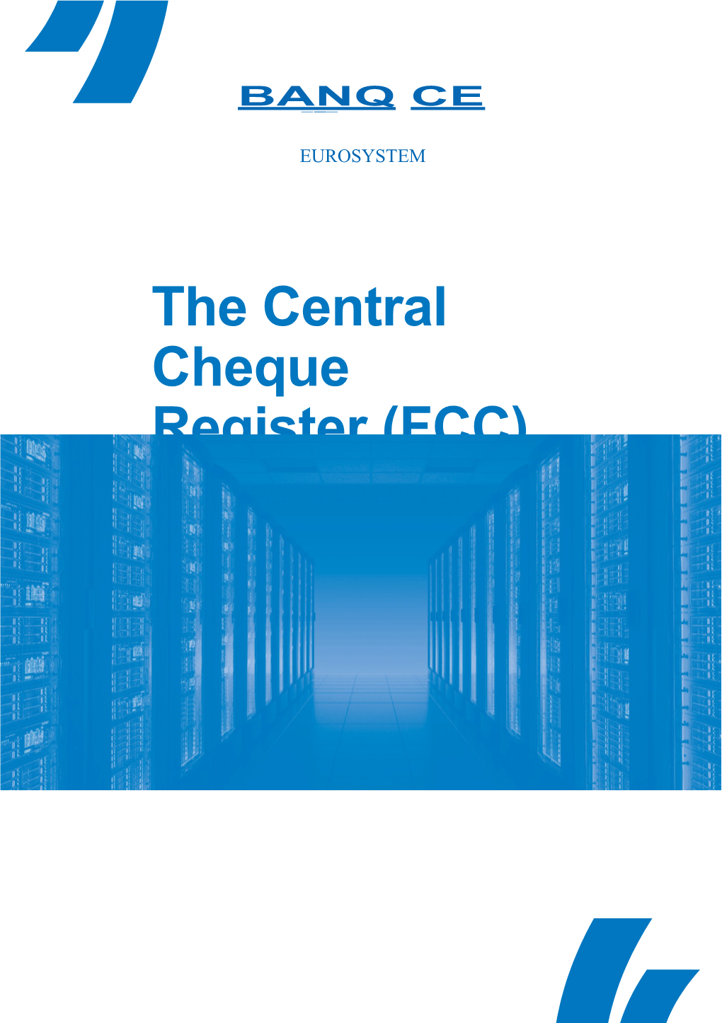 The Central Cheque Register (FCC) the Central Cheque Register Is an Electronic Database Maintained by Banks