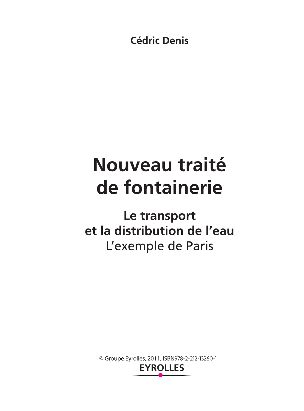 Nouveau Traité De Fontainerie Le Transport Et La Distribution De L’Eau L’Exemple De Paris