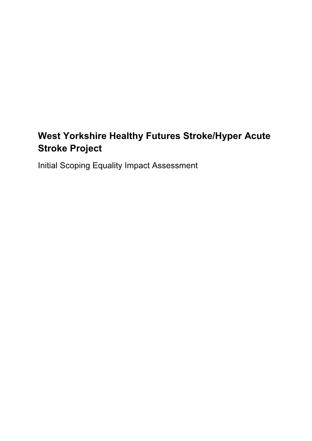 West Yorkshire Healthy Futures Stroke/Hyper Acute Stroke Project Initial Scoping Equality Impact Assessment