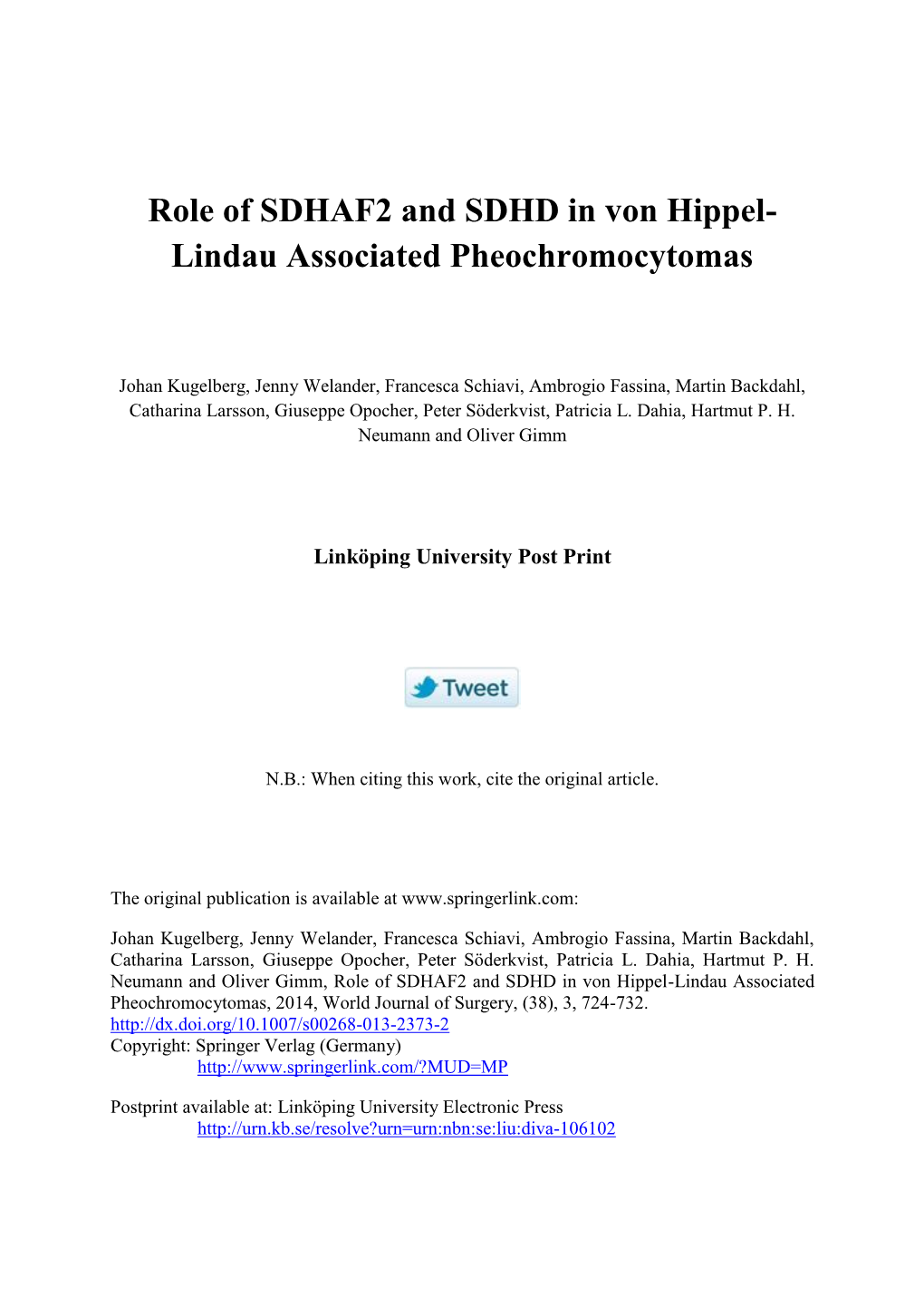 Role of SDHAF2 and SDHD in Von Hippel-Lindau Associated Pheochromocytomas, 2014, World Journal of Surgery, (38), 3, 724-732