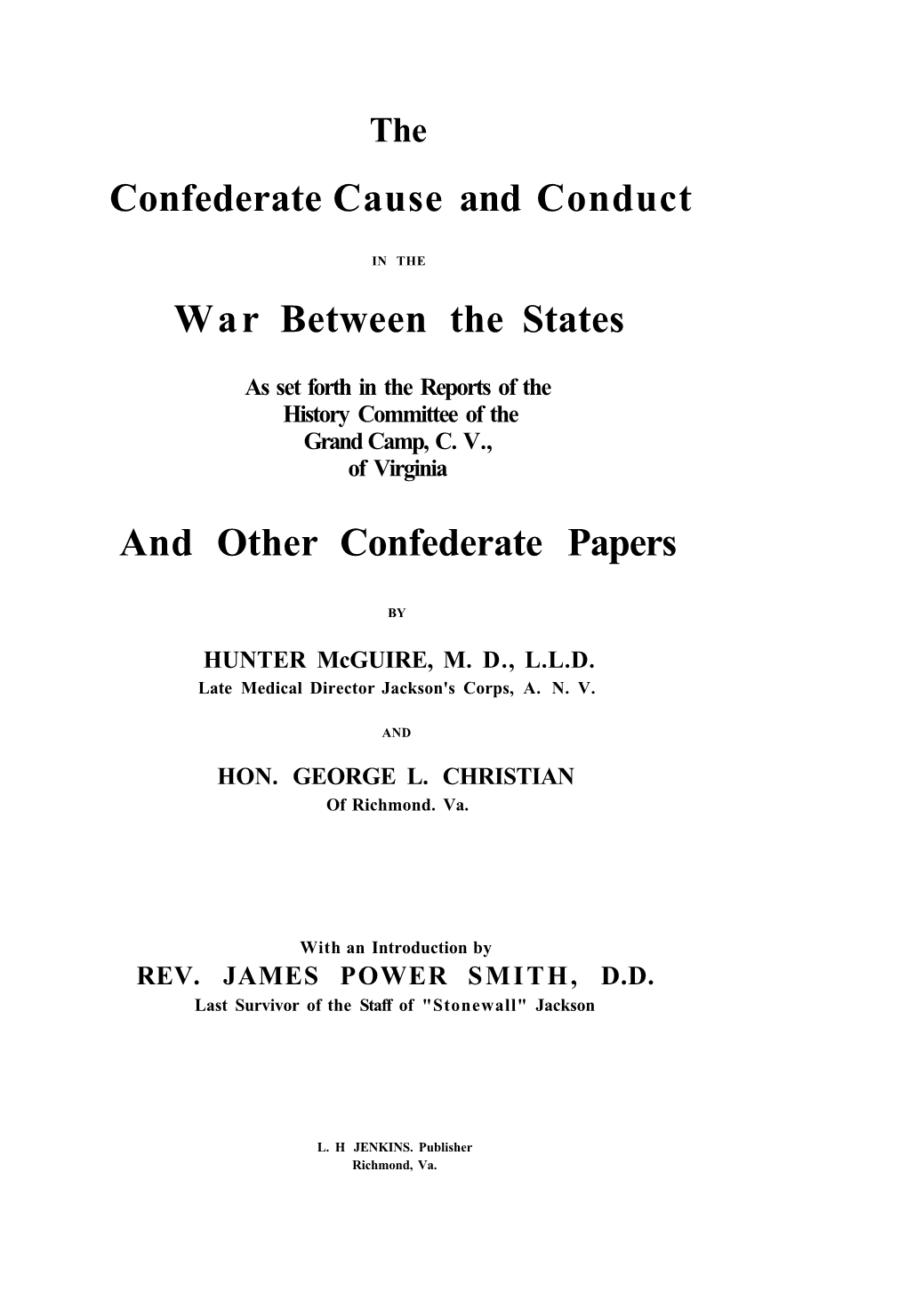 The Confederate Cause and Conduct in the War Between the States by Dr