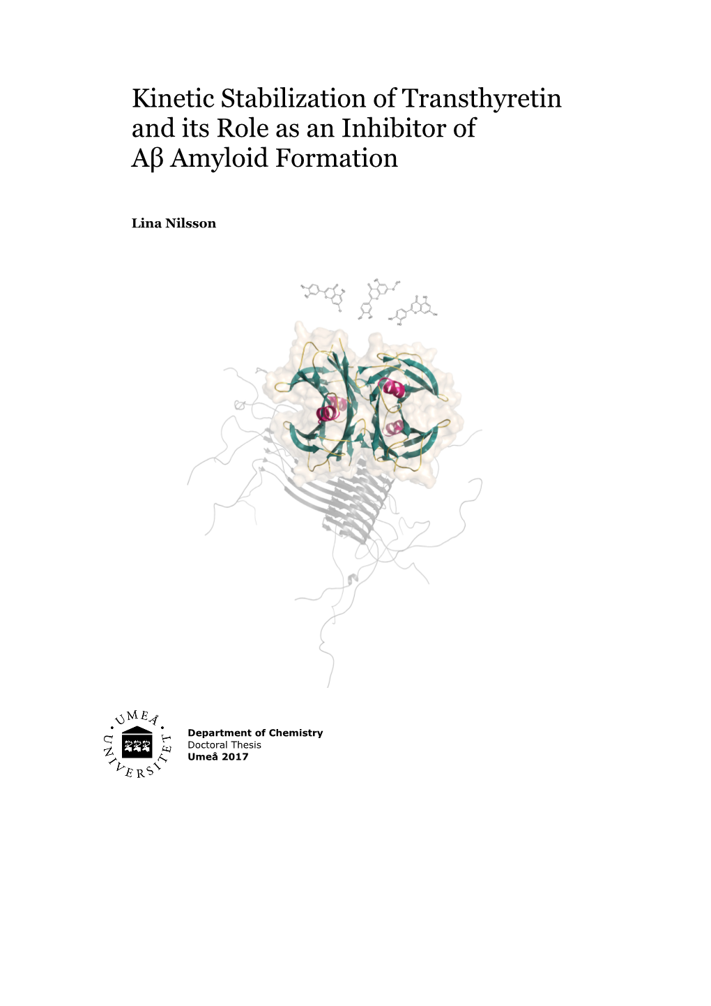Kinetic Stabilization of Transthyretin and Its Role As an Inhibitor of Aβ Amyloid Formation