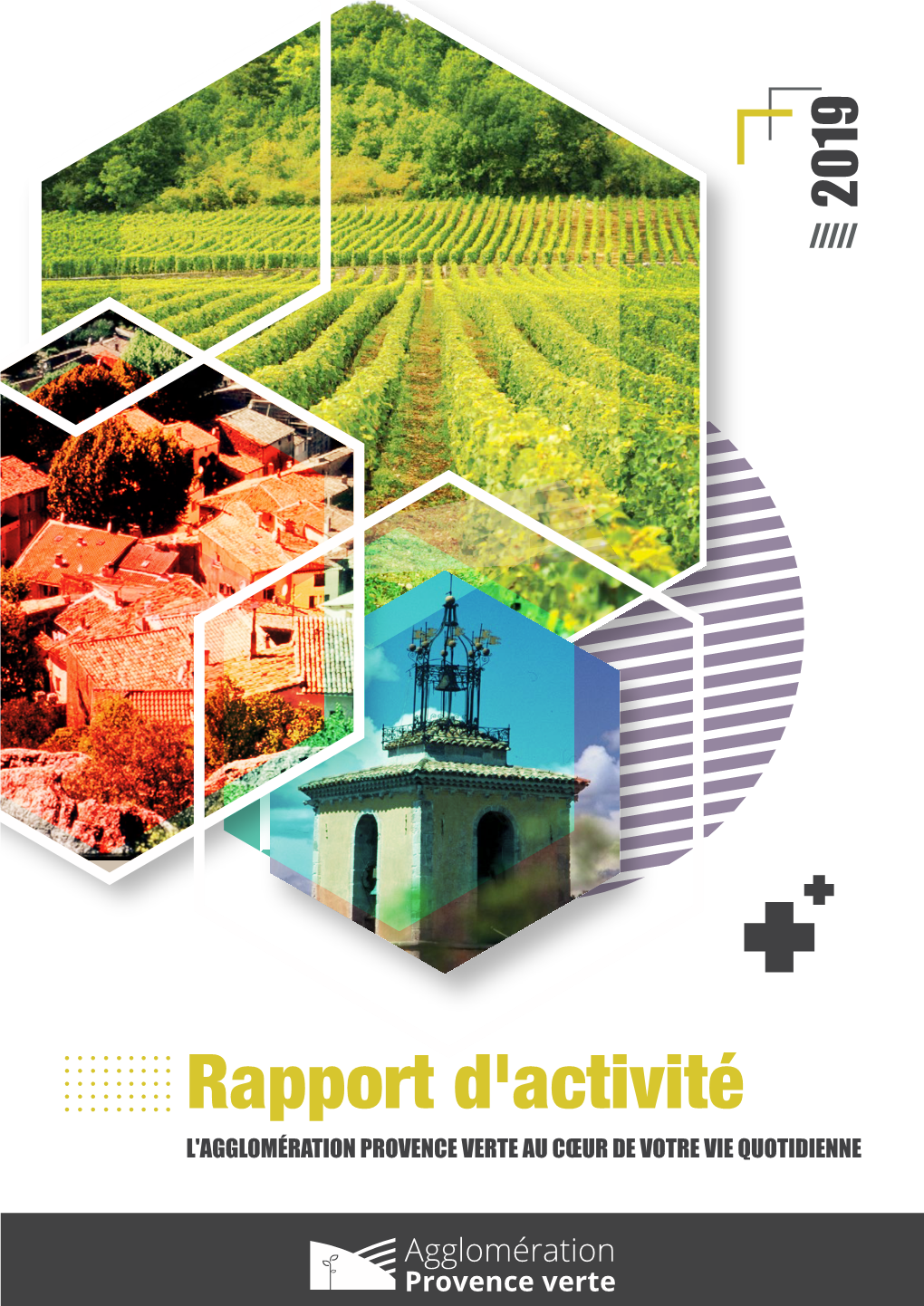 Rapport D'activité L'agglomération PROVENCE VERTE AU CŒUR DE VOTRE VIE QUOTIDIENNE Sommaire Retour En Images SUR 2019