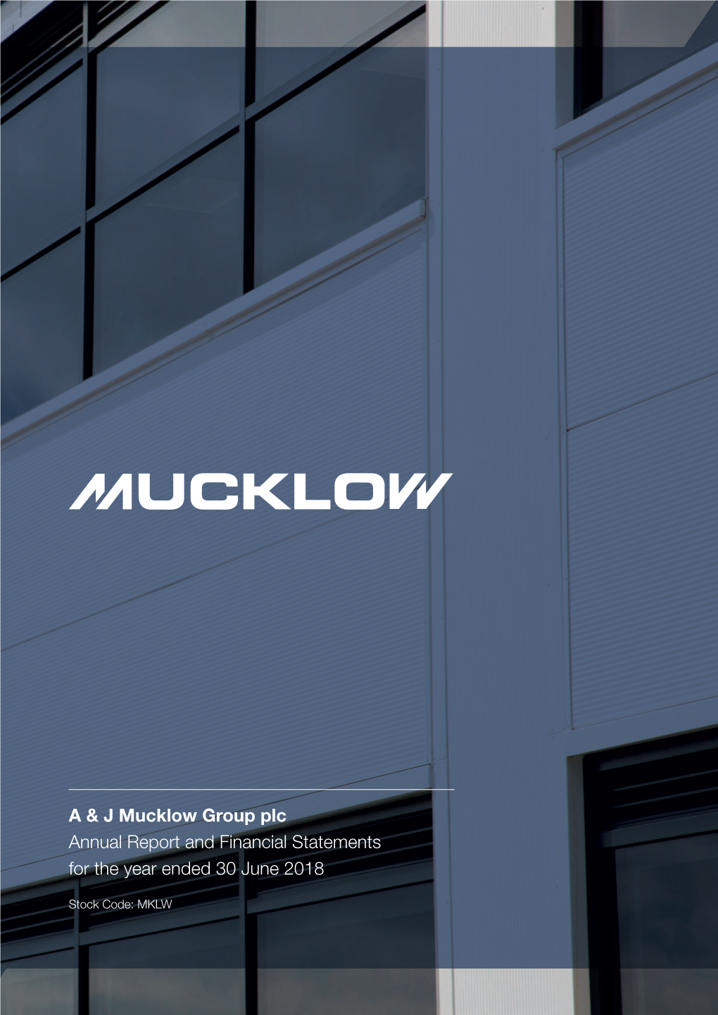 A & J Mucklow Group Plc Annual Report and Financial Statements For