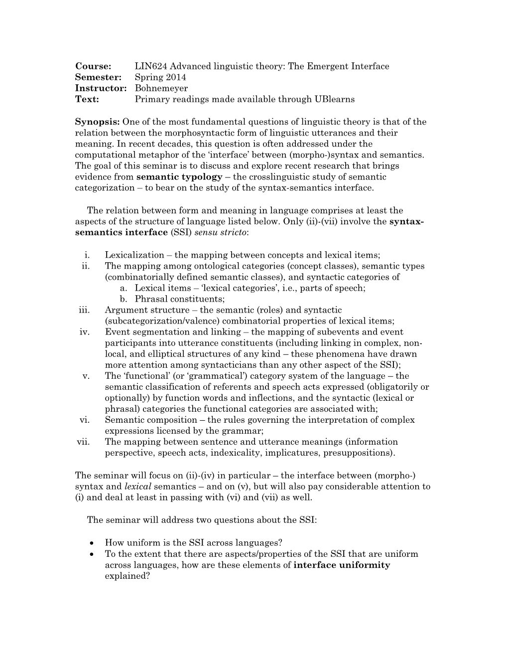 Semantic Typology Aims to Elucidate the Workings of the Syntax-Semantics Interface and the Broader Cognitive Embedding Of