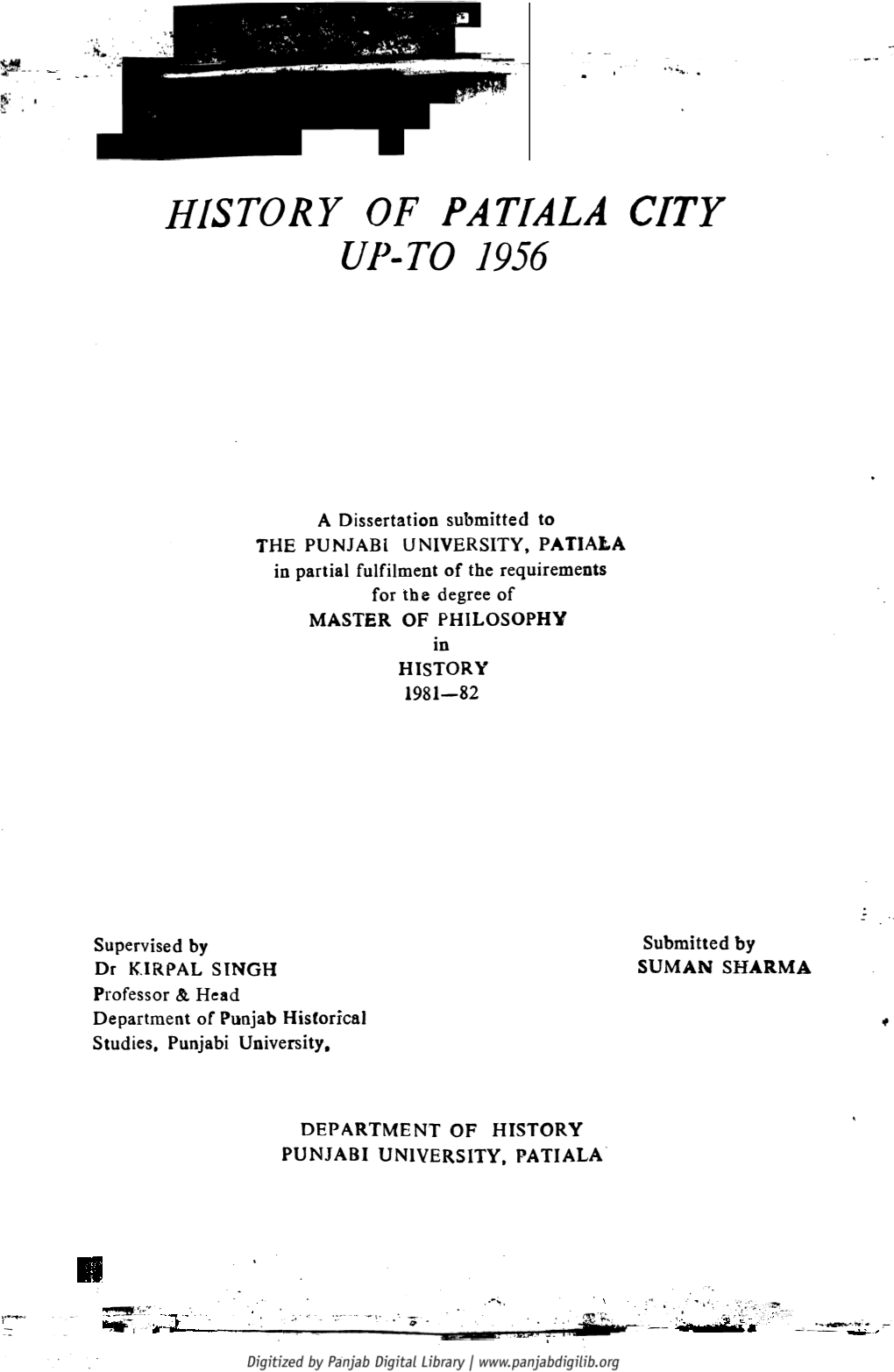 A Dissertation Submitted to the PUNJABI UNIVERSITY, PATIALA in Partial Fulfilment O F the Requirements for the Degree of MASTER of PHILOSOPHY in 4 HISTORY 1981—82