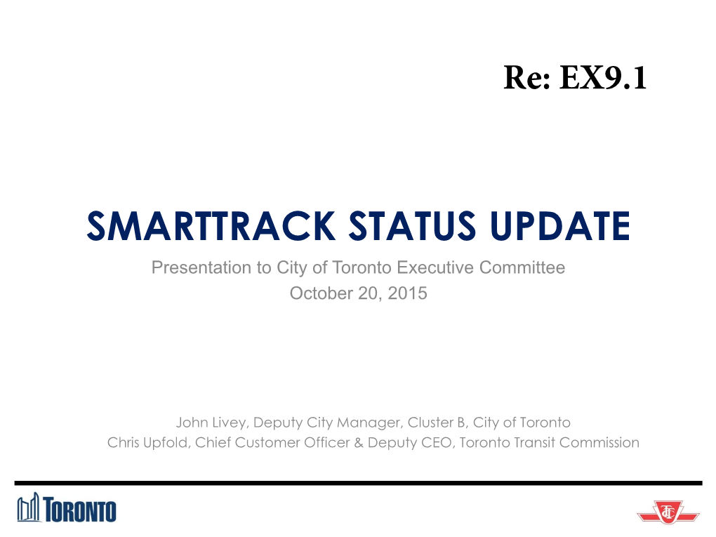 SMARTTRACK STATUS UPDATE Presentation to City of Toronto Executive Committee October 20, 2015