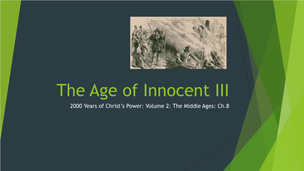 The Age of Innocent III 2000 Years of Christ’S Power: Volume 2: the Middle Ages: Ch.8 Contents 1