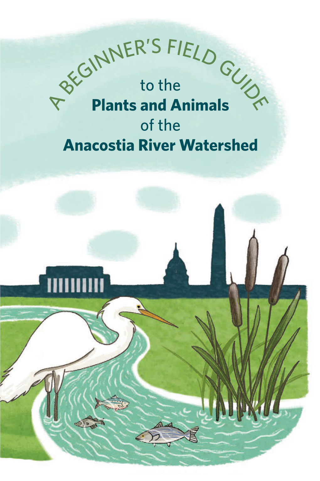 Beginner's Field Guide to the Plants and Animals of the Anacostia