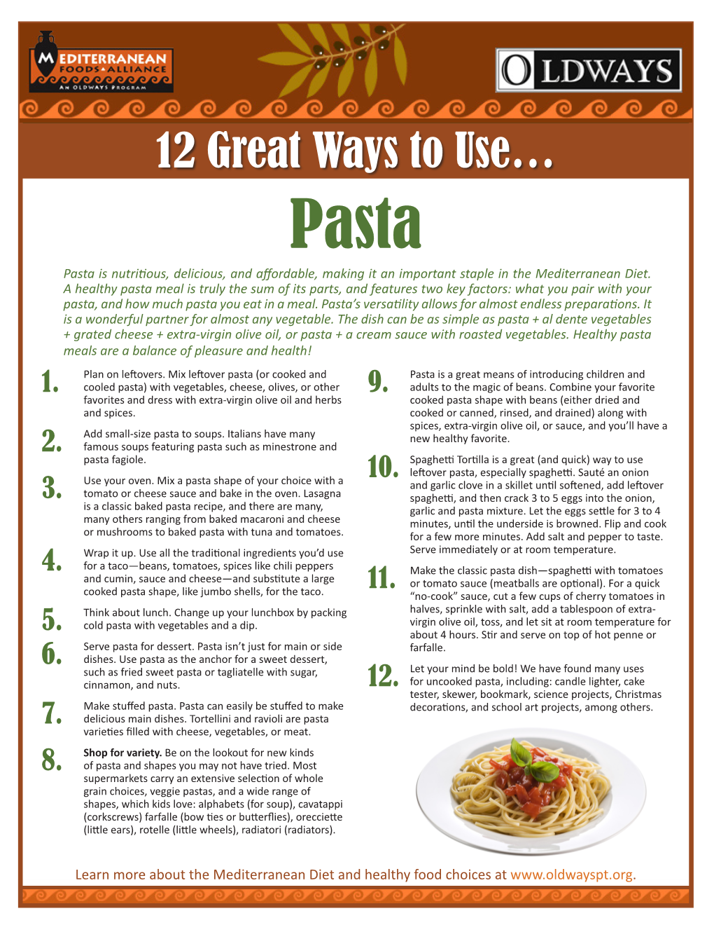 12 Great Ways to Use… Pasta Pasta Is Nutritious, Delicious, and Affordable, Making It an Important Staple in the Mediterranean Diet