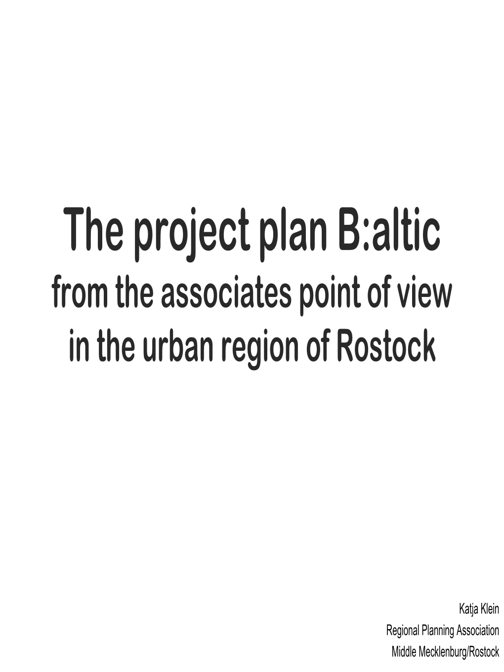 The Project Plan B:Altic from the Associates Point of View in the Urban Region of Rostock