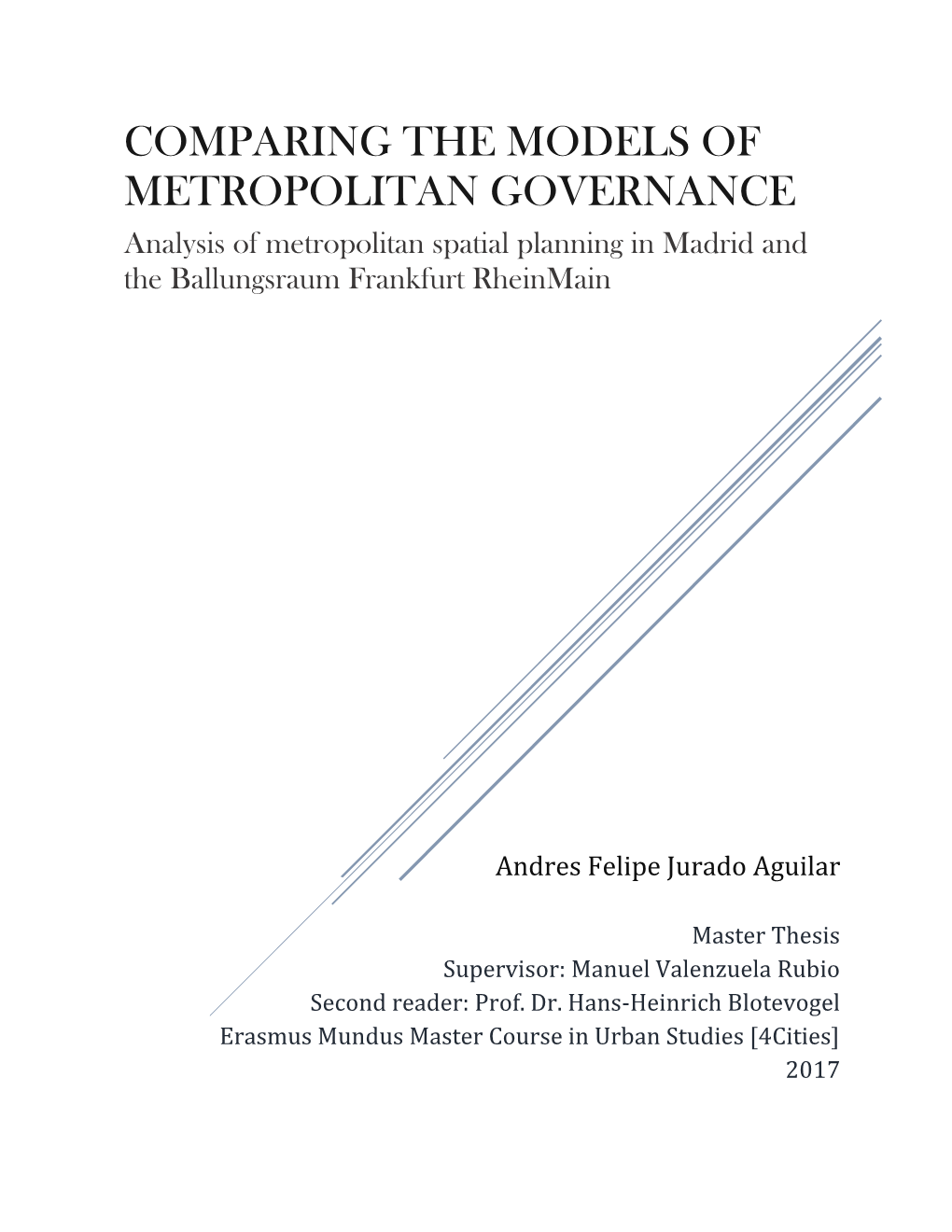 COMPARING the MODELS of METROPOLITAN GOVERNANCE Analysis of Metropolitan Spatial Planning in Madrid and the Ballungsraum Frankfurt Rheinmain